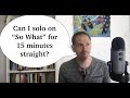 Pianist Plays So What By Miles Davis For 15 Minutes Straight