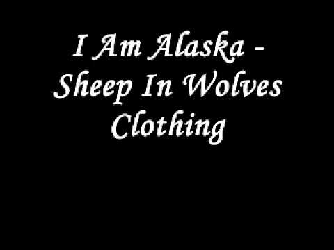 I Am Alaska - Sheep In Wolves Clothing