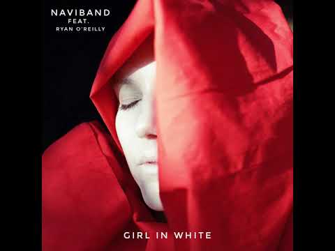 Girl In White - Naviband (featuring Ryan O’Reilly)