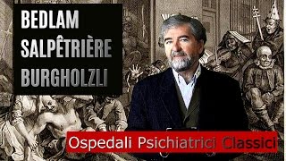 Asili psicoterapici: Bedlam, Salpêtrière, Burgholzli