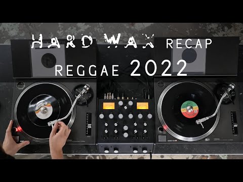 Hard Wax Recap: Reggae 2022