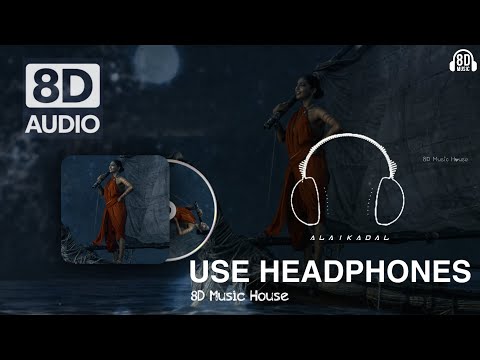 Alai Kadal-8D Audio 🎧 Ponniyin Selvan | Aishwarya Lekshmi | Karthi | Jayam Ravi ❣️| 8d Music House 🎶