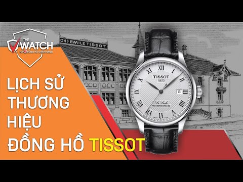 Lịch Sử Thương Hiệu Đồng Hồ Tissot | Đồng Hồ Nam The Watch