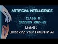 ARTIFICIAL INTELLIGENCE Class 11 AI Unit 2 Unlocking Your Future In AI Code 843 CBSE