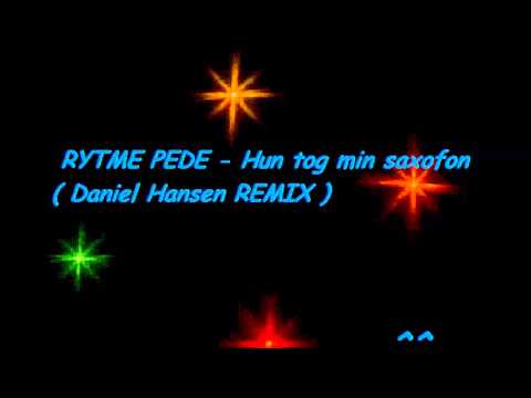 RYTME PEDE - Hun tog min saxofon ( Daniel Hansen Remix )