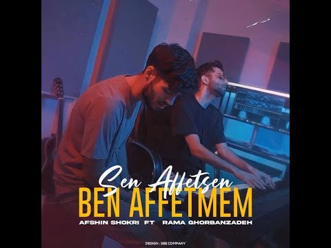 Sen Affetsen Ben Affetmem (Afshin Shokri ft Rama Ghorbanzadeh)