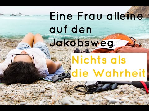 Ich bin dann auch mal weg! Eine Frau alleine auf dem Jakobsweg
