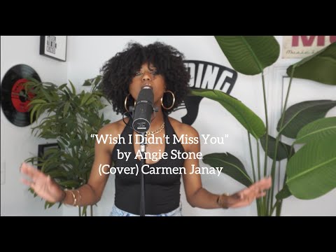 "Wish I Didn't Miss You" by Angie Stone (Cover) Carmen Janay