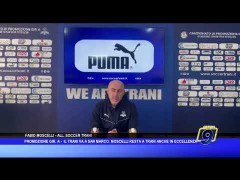 Promozione Gir. A - Il Trani va a San Marco. Moscelli resta a Trani anche in Eccellenza