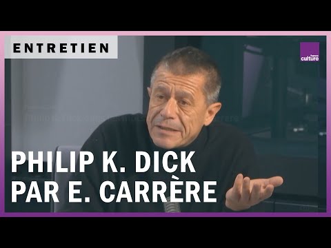 Philip K. Dick dans les mots d’Emmanuel Carrère