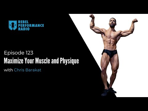 Ep 123: Maximize Your Muscle and Physique with Chris Barakat