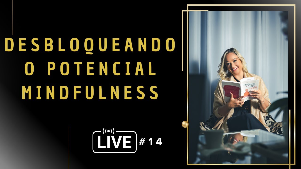14#aula - Desbloqueando o potencial com Mindfulness