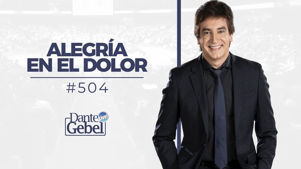 Dante Gebel #504 | Alegría en el dolor