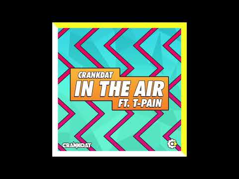 Crankdat ft. T-Pain -  "In The Air" (Official Audio)