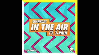 Crankdat ft. T-Pain -  &quot;In The Air&quot; (Official Audio)