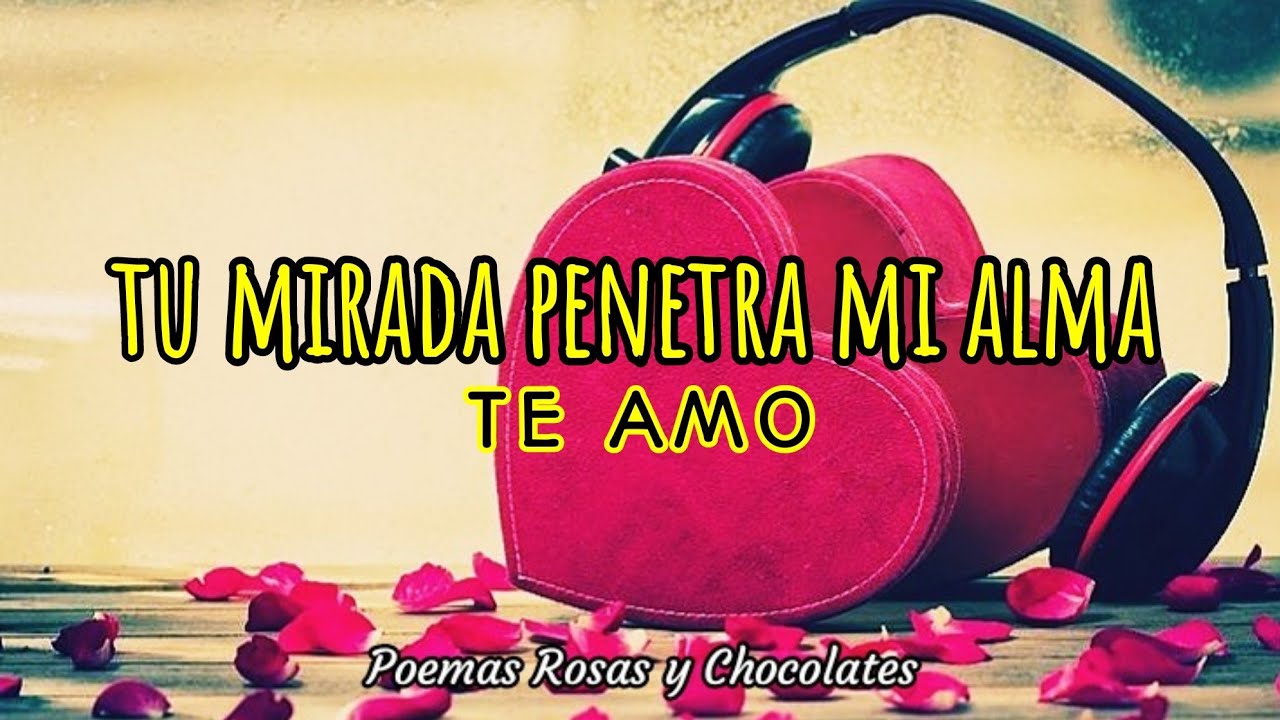 ♥️ TUS BELLOS OJOS ♥️ POEMAS DE AMOR | Poemas Rosas y Chocolates