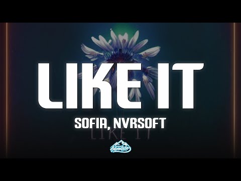 Sofia, Nvrsoft - Like It (Lyrics)