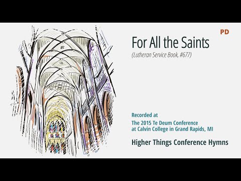 For All the Saints - LSB 677 (Te Deum Conference - 2015 MI)