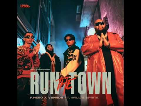 F.HERO x VannDa Ft. 1MILL & SPRITE - RUN THE TOWN [Official MV]