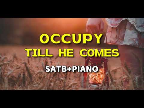 OCCUPY TILL HE COMES  |  SATB+Piano
