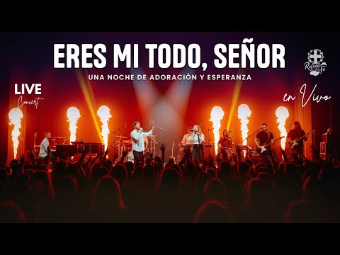 ERES MI TODO, SEÑOR (LIVE CONCERT) – Adoración Cristiana de Fe y Esperanza