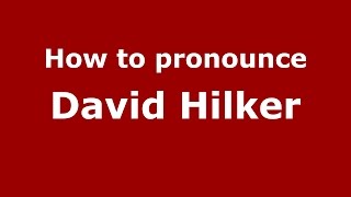 How to pronounce David Hilker