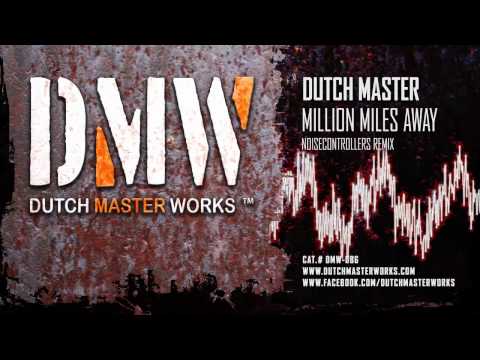 Dutch Master - Million Miles Away (Noisecontrollers Remix) [OFFICIAL]