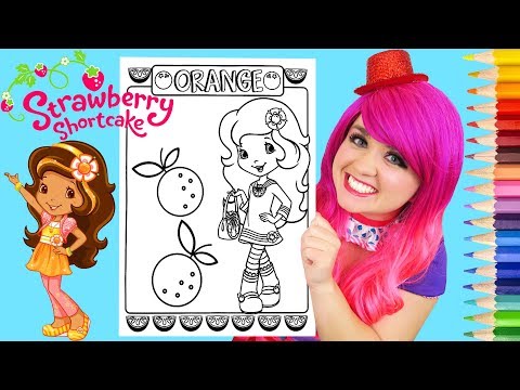 Coloring Strawberry Shortcake Orange Blossom Coloring Page Prismacolor Pencil | KiMMi THE CLOWN Video