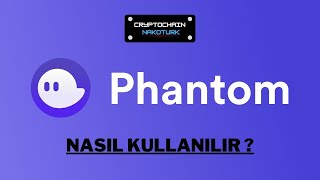 Phantom Cüzdan Nasıl Kurulur ve Kullanılır ?