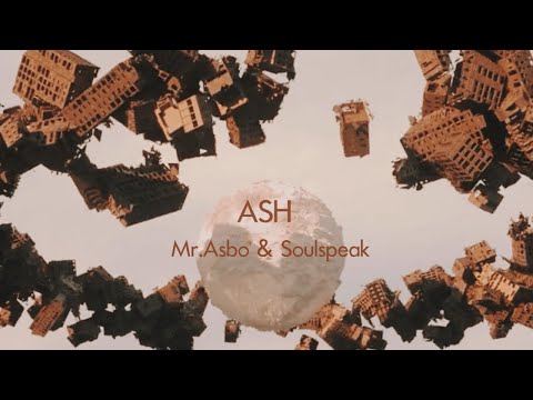 Mr.Asbo x Soulspeak - Ash (Official Music Video)