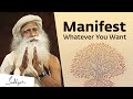 Sadhguru On How To Manifest What You Really Want