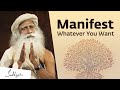 Sadhguru On How to Manifest What You Really Want