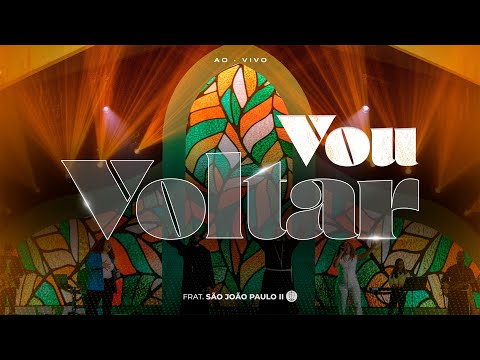Vou Voltar | DVD Não Vou Desistir | Fraternidade São João Paulo II