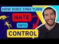 HOW DOES 1984 TURN HATE INTO CONTROL?