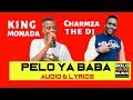 King Monada Pelo Ya Baba Ft Charmza The Dj Audio Lyrics 2019