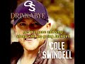 Cole Swindell Drinkabye Lyrics