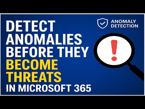 🔍 Detect Anomalies Before They Become Threats in Microsoft 365  Proactive Security Guide