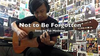 Not to Be Forgotten (Pat Metheny Cover)