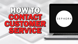 How To Contact Sephora Customer Service (Quick Tutorial)