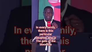 IN EVERY FAMILY THERE IS A DAUGHTER WHO IS THE GATE IN THE BLOODLINE// APOSTLE JAMES KAWALYA