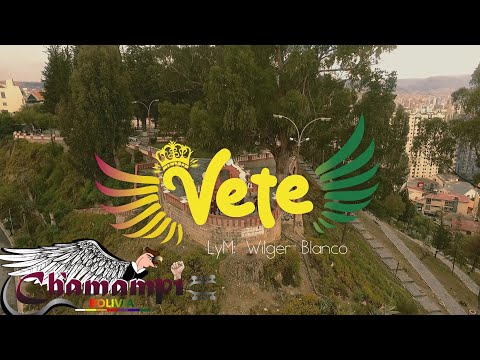 Vete - Ch'amampi Bolivia