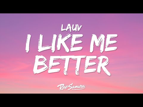 Lauv - I Like Me Better (Lyrics) "i like me better when i'm with you"