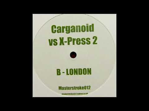 X-Press 2 - London X-Press (Carganoid Remix) [2005]