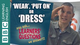 Learners' Questions: Wear, put on, dress