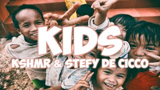 KSHMR &amp; Stefy De Cicco - Kids ft. MKLA (Lyrics)