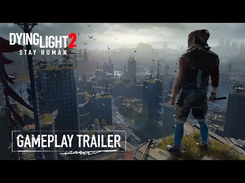 Dying Light 2 Stay Human - Official Gameplay Trailer