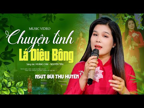 CHUYỆN TÌNH LÁ DIÊU BÔNG - NSUT BÙI THU HUYỀN [Official MV]