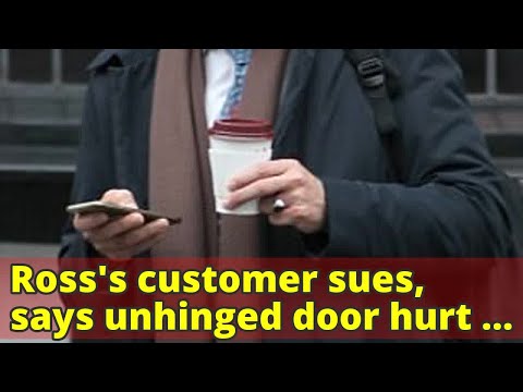 Ross's customer sues, says unhinged door hurt her
