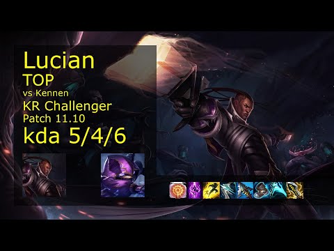 Lucian vs Kennen Top - KR Challenger 5/4/6 Patch 11.10 Gameplay // [롤] 비에고 vs 케넨 탑