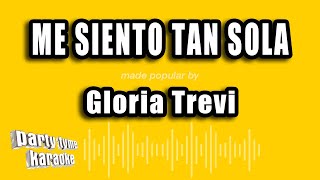 Gloria Trevi - Me Siento Tan Sola (Versión Karaoke)